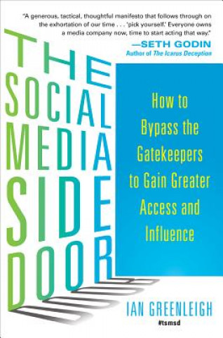 Kniha Social Media Side Door: How to Bypass the Gatekeepers to Gain Greater Access and Influence Ian Greenleigh