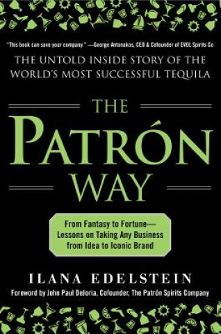 Libro Patron Way: From Fantasy to Fortune - Lessons on Taking Any Business From Idea to Iconic Brand Ilana Edelstein