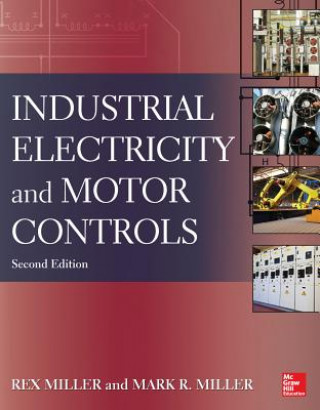 Kniha Industrial Electricity and Motor Controls, Second Edition Rex Miller