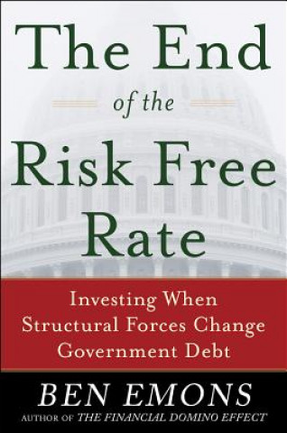Kniha End of the Risk-Free Rate: Investing When Structural Forces Change Government Debt Ben Emons