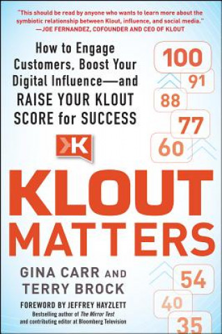 Knjiga Klout Matters: How to Engage Customers, Boost Your Digital Influence--and Raise Your Klout Score for Success Gina Carr