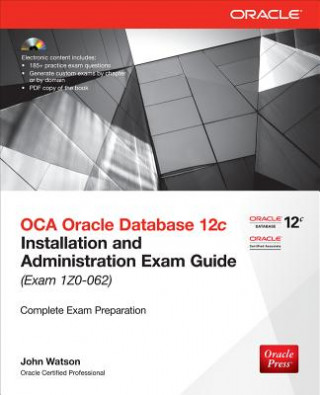 Könyv OCA Oracle Database 12c Installation and Administration Exam Guide (Exam 1Z0-062) [With CDROM] John Watson