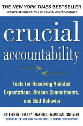 Könyv Crucial Accountability: Tools for Resolving Violated Expectations, Broken Commitments, and Bad Behavior, Second Edition ( Paperback) Kerry Patterson