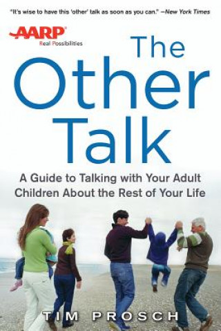 Książka AARP The Other Talk: A Guide to Talking with Your Adult Children about the Rest of Your Life Tim Prosch