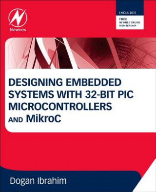 Kniha Designing Embedded Systems with 32-Bit PIC Microcontrollers and MikroC Ibrahim