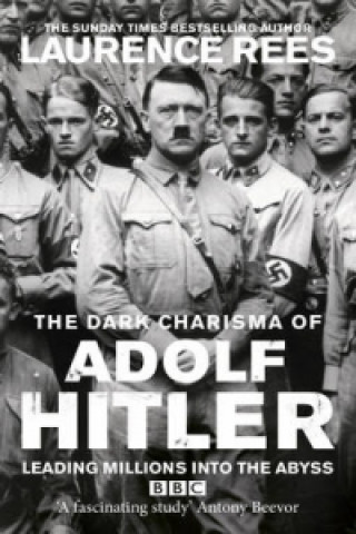 Kniha Dark Charisma of Adolf Hitler Laurence Rees