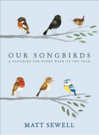 Kniha Our Songbirds Matt Sewell