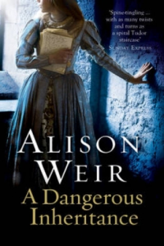 Carte Dangerous Inheritance Alison Weir