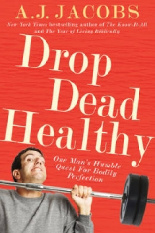 Könyv Drop Dead Healthy A J Jacobs