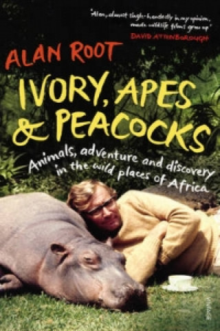 Könyv Ivory, Apes & Peacocks Alan Root