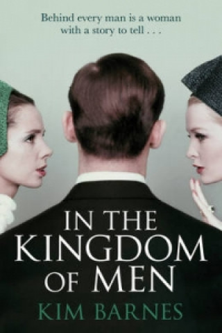 Carte In the Kingdom of Men Kim Barnes