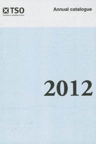 Kniha Stationery Office Annual Catalogue 2012 Stationery Office