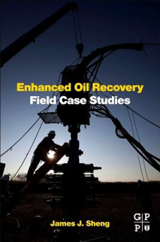 Książka Enhanced Oil Recovery Field Case Studies James Sheng