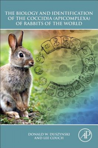 Könyv Biology and Identification of the Coccidia (Apicomplexa) of Rabbits of the World Donald W Duszynski