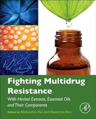 Könyv Fighting Multidrug Resistance with Herbal Extracts, Essential Oils and Their Components Mahendra Rai