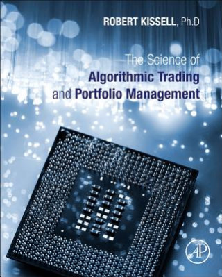 Könyv Science of Algorithmic Trading and Portfolio Management Robert Kissell