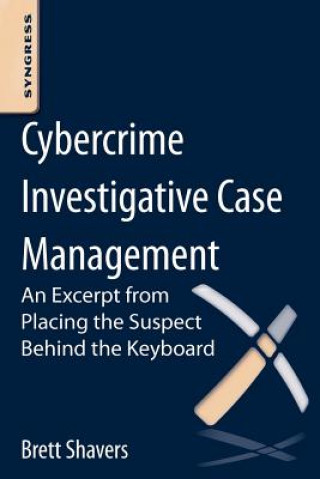 Kniha Cybercrime Investigative Case Management Brett Shavers