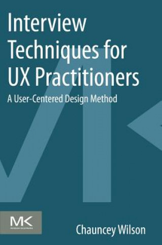Книга Interview Techniques for UX Practitioners Chauncey Wilson