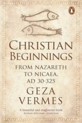 Knjiga Christian Beginnings Geza Vermes