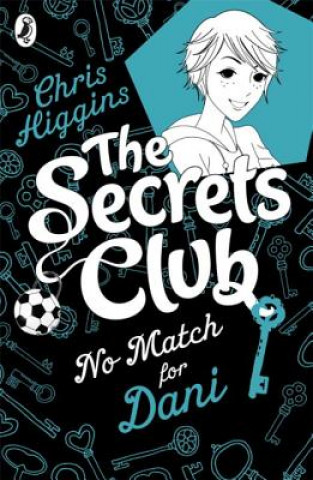 Kniha Secrets Club: No Match for Dani Chris Higgins