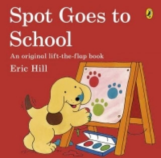 Könyv Spot Goes to School Eric Hill