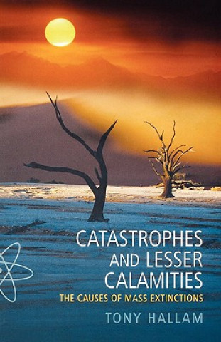 Knjiga Catastrophes and Lesser Calamities Tony Hallam