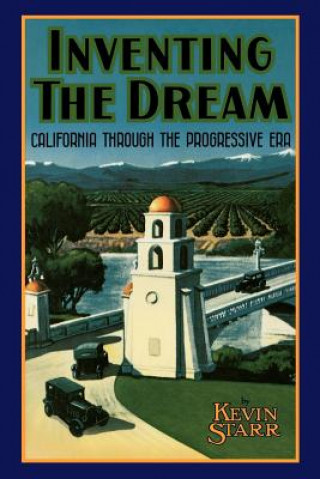 Carte Inventing the Dream Kevin Starr
