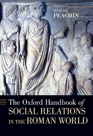 Kniha Oxford Handbook of Social Relations in the Roman World Michael Peachin