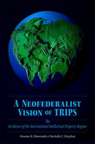 Carte Neofederalist Vision of TRIPS Graeme B Dinwoodie