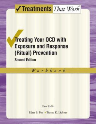 Книга Treating your OCD with Exposure and Response (Ritual) Prevention Therapy Workbook Edna B Foa