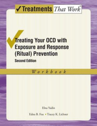 Książka Treating your OCD with Exposure and Response (Ritual) Prevention Therapy Workbook Edna B Foa