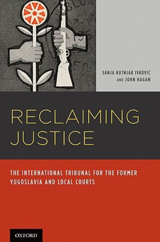 Kniha Reclaiming Justice Sanja Kutnjak Ivkovich