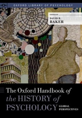 Carte Oxford Handbook of the History of Psychology: Global Perspectives David B. Baker