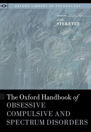 Książka Oxford Handbook of Obsessive Compulsive and Spectrum Disorders Gail S Steketee