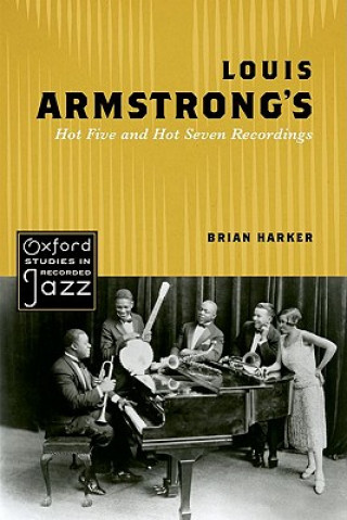 Knjiga Louis Armstrong's Hot Five and Hot Seven Recordings Brian Harker