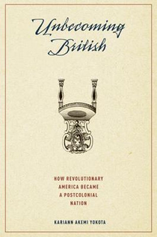 Kniha Unbecoming British Kariann Yokota