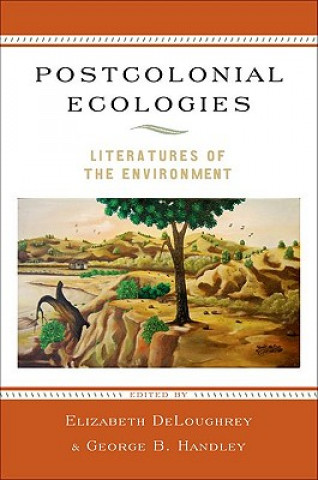 Livre Postcolonial Ecologies Elizabeth M DeLoughrey