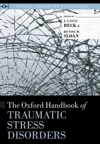 Knjiga Oxford Handbook of Traumatic Stress Disorders J Gayle Beck