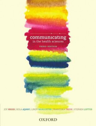 Könyv Communicating in the Health Sciences, Third Edition Joy Higgs