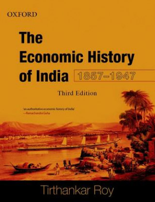 Knjiga Economic History of India, 1857-1947 Tirthankar Roy