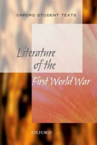 Kniha Oxford Student Texts: Literature of the First World War 