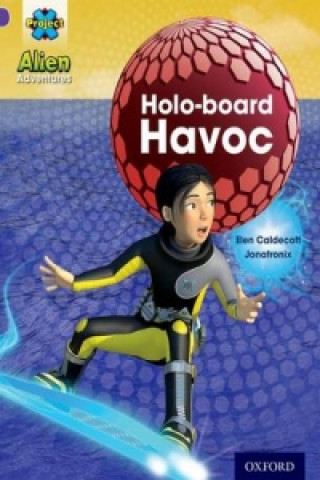 Könyv Project X: Alien Adventures: Purple: Holo-Board Havoc Elen Caldecott