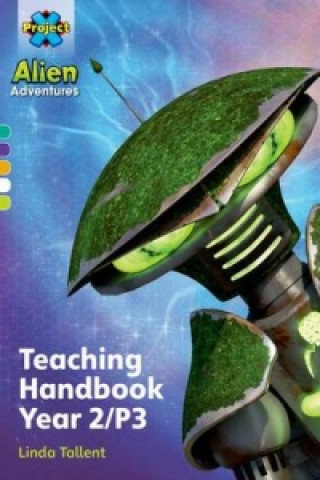 Kniha Project X Alien Adventures: Project X Alien Adventures: Teaching Handbook Year 2/P3 Linda Tallent