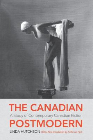 Kniha Canadian Postmodern: Linda Hutcheon