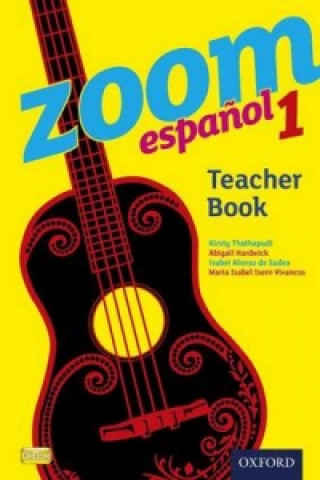 Könyv Zoom espanol 1 Teacher Book Kirsty Thathapudi