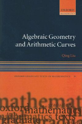 Książka Algebraic Geometry and Arithmetic Curves Qing Liu