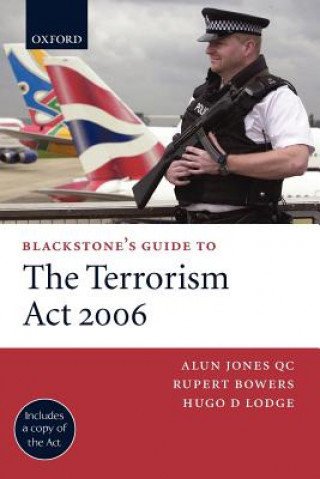 Könyv Blackstone's Guide to the Terrorism Act 2006 Alun Jones QC