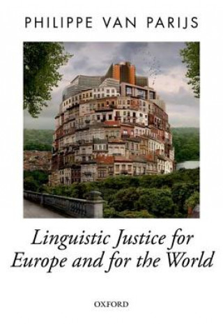 Carte Linguistic Justice for Europe and for the World Philippe van Parijs