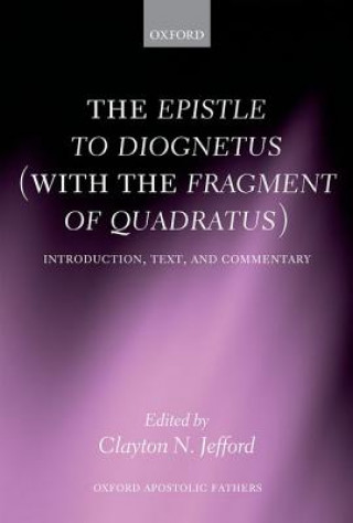 Book Epistle to Diognetus (with the Fragment of Quadratus) Clayton N Jefford