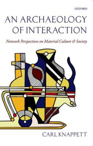 Kniha Archaeology of Interaction Carl Knappett